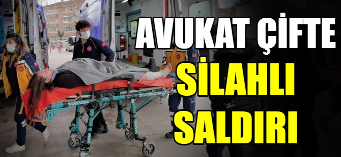 Avukat çifte silahlı saldırı