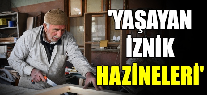 “Yaşayan İznik Hazineleri”