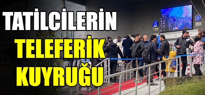 Tatilcilerin teleferik kuyruğu