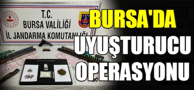 Bursa'da uyuşturucu operasyonu