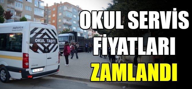 Okul servis fiyatları zamlandı