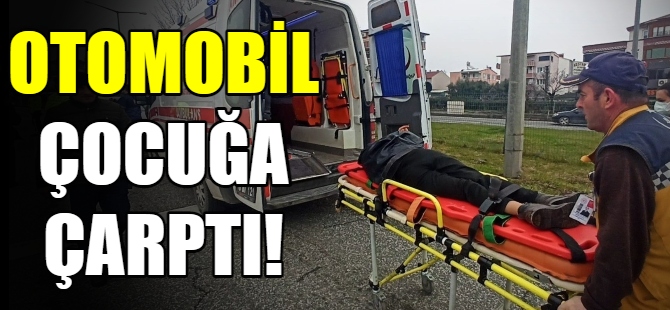 Otomobil çocuğa çarptı