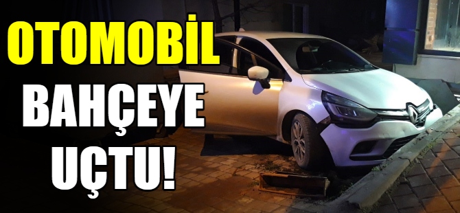 Otomobil bahçeye uçtu