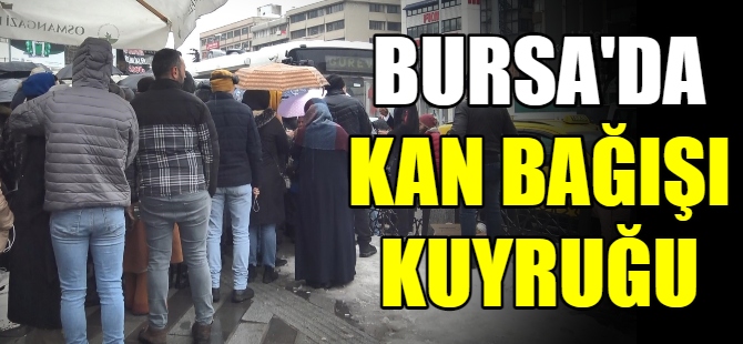 Bursa'da kan bağışı kuyruğu