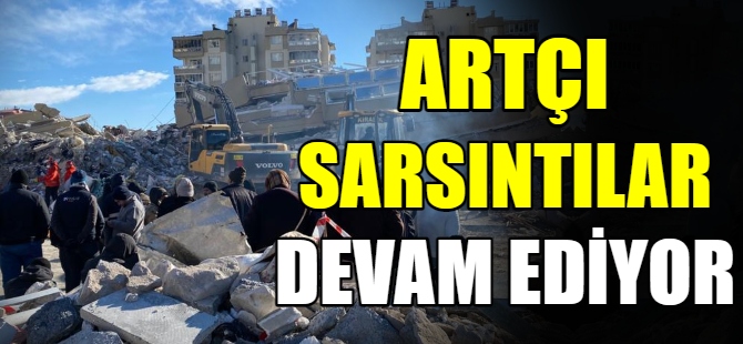 Artçı sarsıntılar devam ediyor