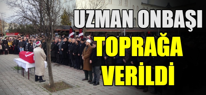 Uzman onbaşı toprağa verildi