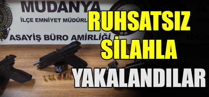 Ruhsatsız silahlarla yakalandılar