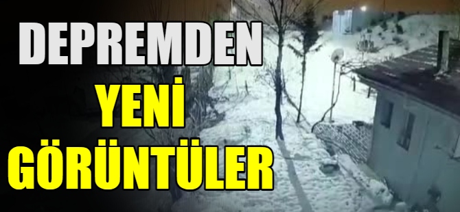 Deprem anına ait yeni görüntüler