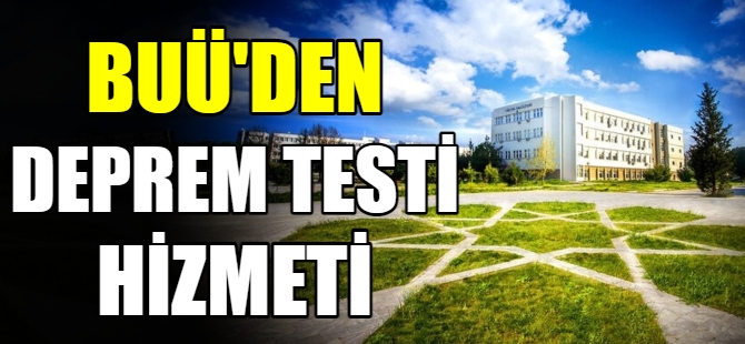 BUÜ'den deprem testi hizmeti