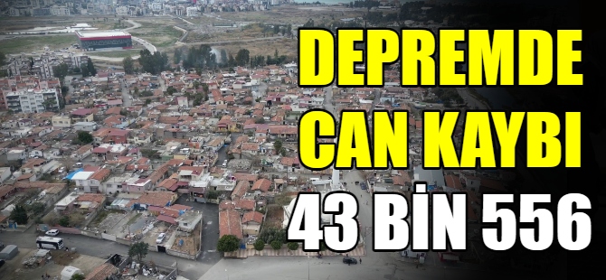 Depremde can kaybı 43 bin 556