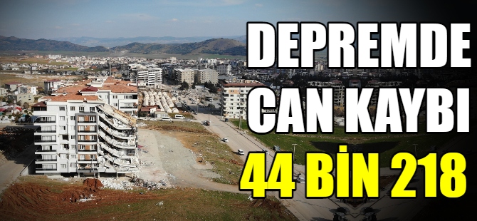 Depremde can kaybı 44 bin 218