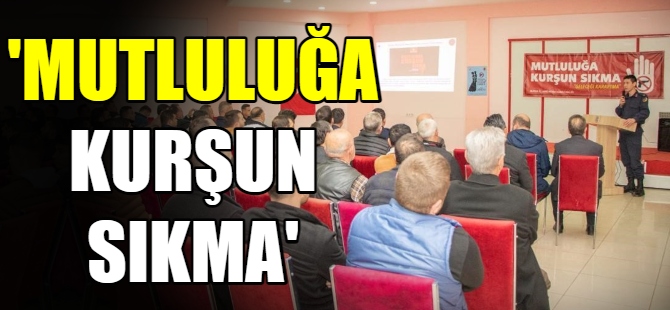 "Mutluluğa kurşun sıkma"