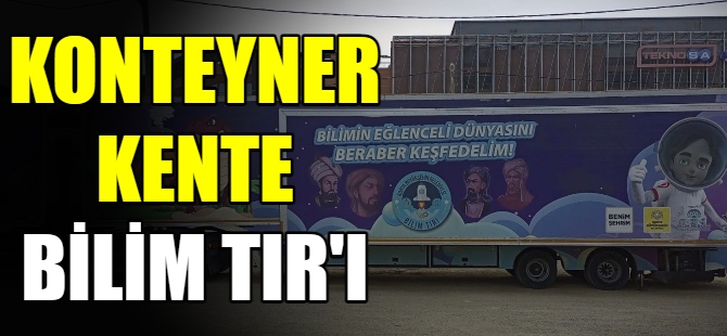 Konteyner kenti bilim TIR'ı