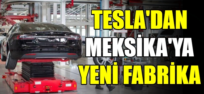 Tesla, Meksika’da fabrika kuracak