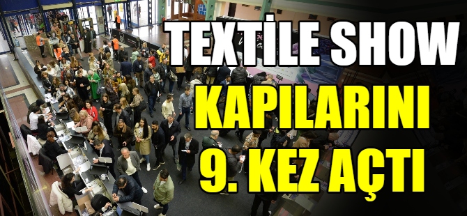 Textile Show Fuarı kapılarını açtı