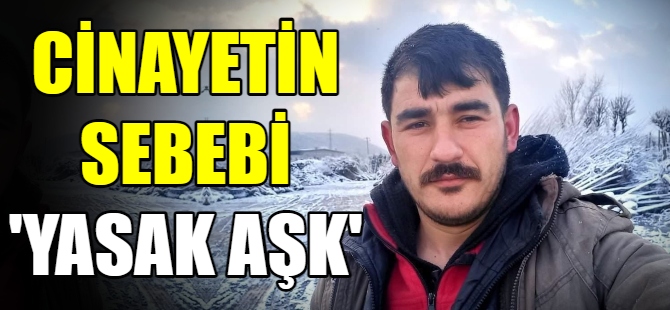 Cinayetin sebebi "yasak aşk"