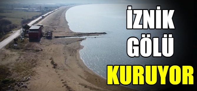 Bursa İznik Gölü kuruyor