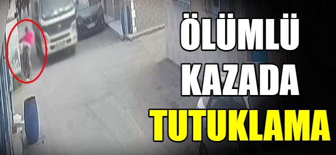 Ölümlü kazada tutuklama