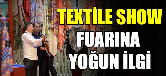 Textile Show fuarına yoğun ilgi