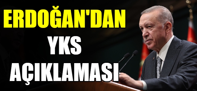 Erdoğan'dan YKS açıklaması