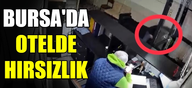 Bursa'da otelde hırsızlık