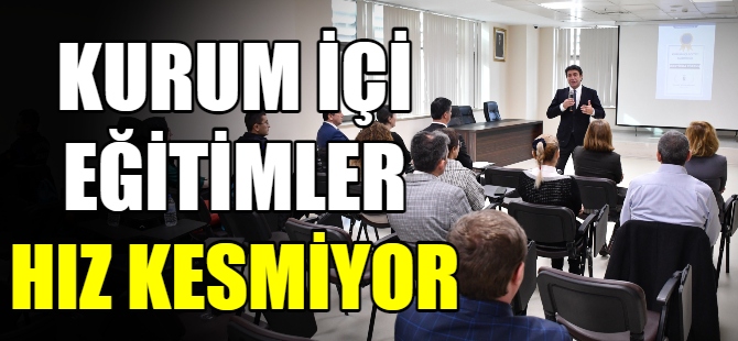 Kurum içi eğitimler hız kesmiyor