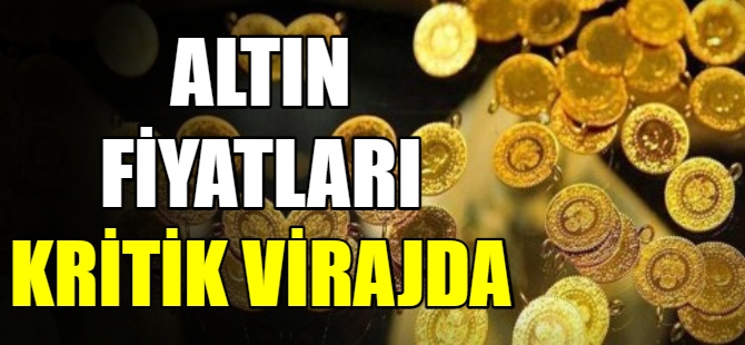 Altın fiyatları kritik virajda