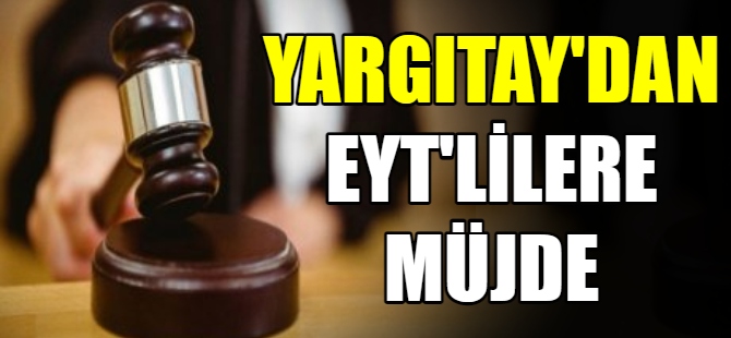 Yargıtay'dan EYT'lilere müjde