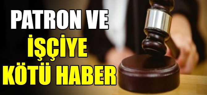 Yargıtay'dan patron ve işçiye kötü haber