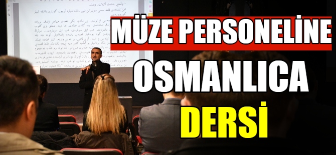 Müze personeline Osmanlıca dersi