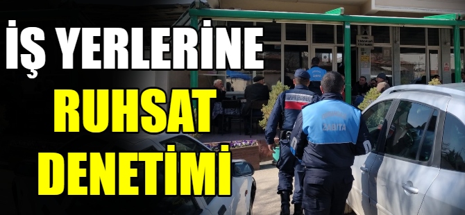 İş yerlerine ruhsat denetimi