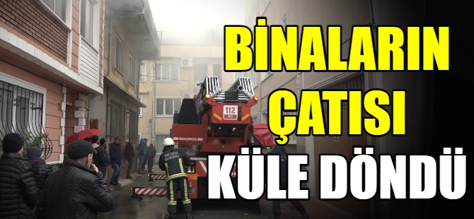 4 binanın çatısı küle döndü