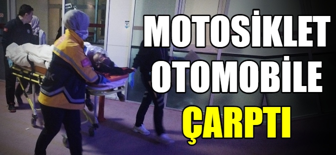 Motosiklet otomobile çarptı