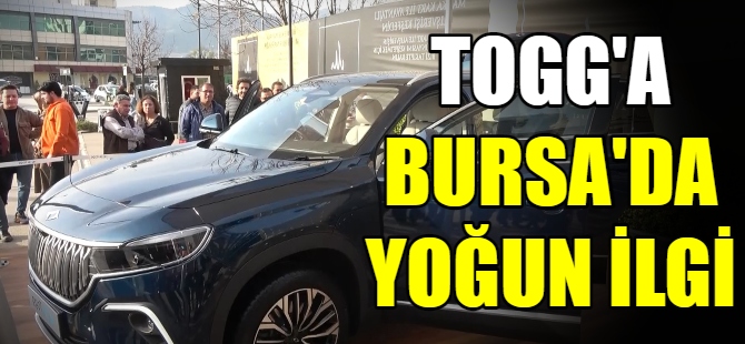 TOGG’a Bursa’da yoğun ilgi