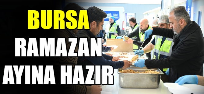 Bursa Ramazan ayına hazır