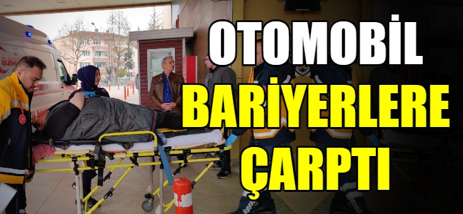 Otomobil bariyerlere çarptı