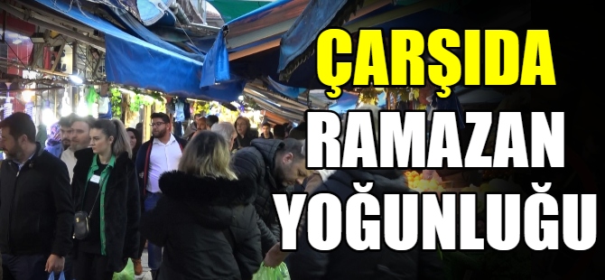 Çarşıda ramazan yoğunluğu