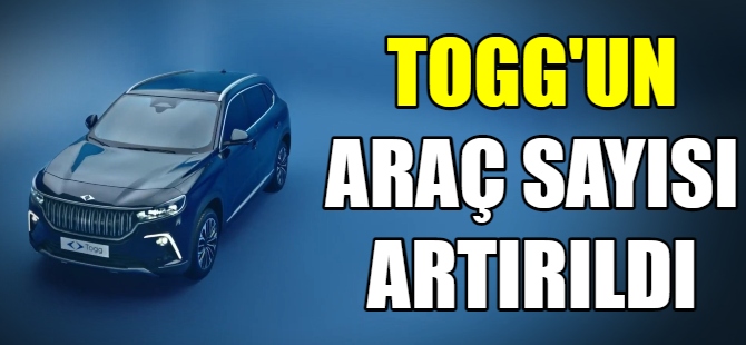 Togg sipariş sayısını artırdı