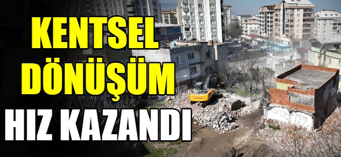 Kentsel dönüşüm projelerine hız verildi