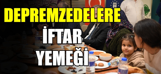 Aktaş, depremzedelerle iftarda buluştu