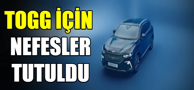 Togg için nefesler tutuldu