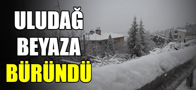 Uludağ  beyaza büründü