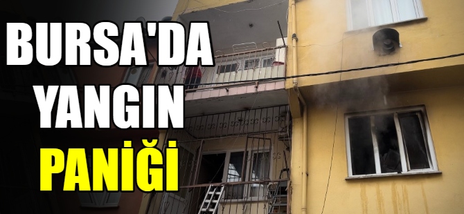 Bursa'da yangın paniği