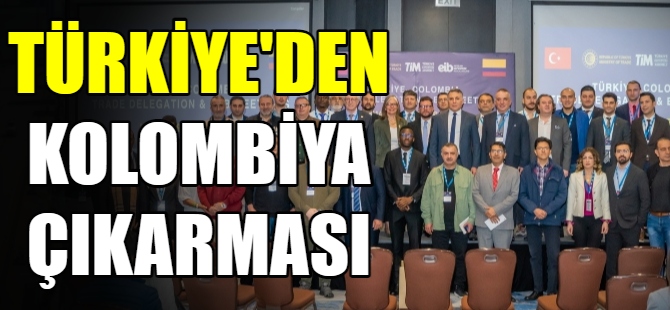 İhracatçılardan Kolombiya çıkarması