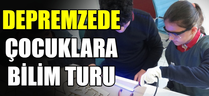 Depremzede çocuklara bilim turu