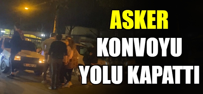 Asker konvoyu yolu kapattı