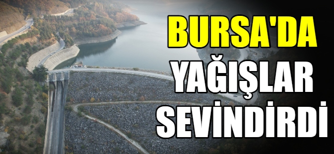 Bursa'da yağışlar sevindirdi