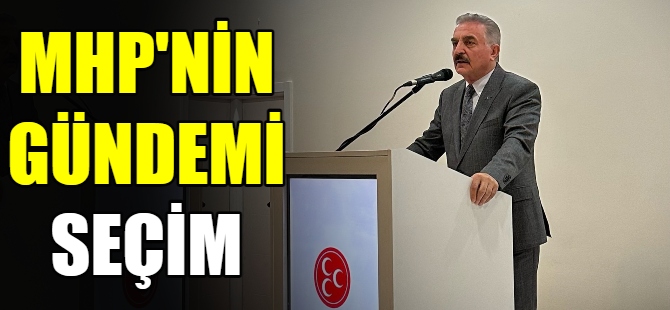 MHP'nin gündemi seçim