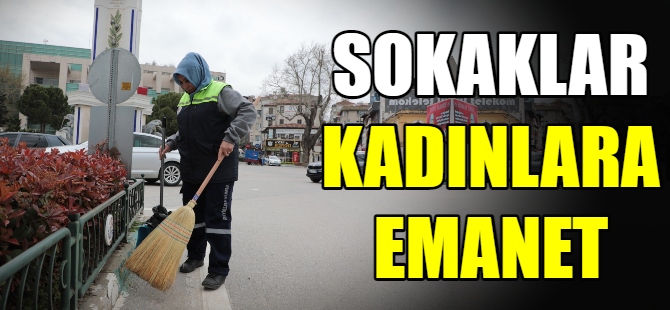 Gemlik’te sokaklar kadınlara emanet