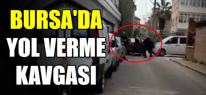 Bursa'da yol verme kavgası